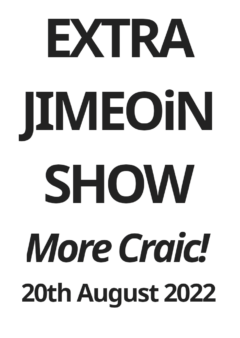 More Craic! 20th August 2022